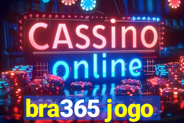 bra365 jogo